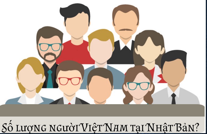 Số lượng người Việt Nam tại Nhật Bản những năm gần đây