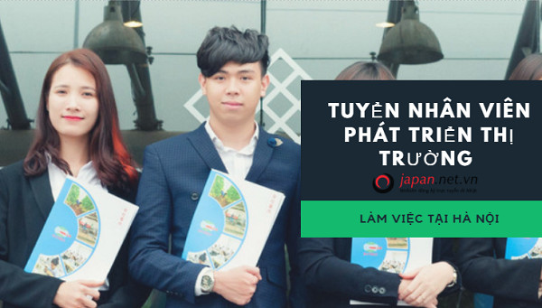 Tuyển nhân viên phát triển thị trường làm việc tại Hà Nội thu nhập hấp dẫn