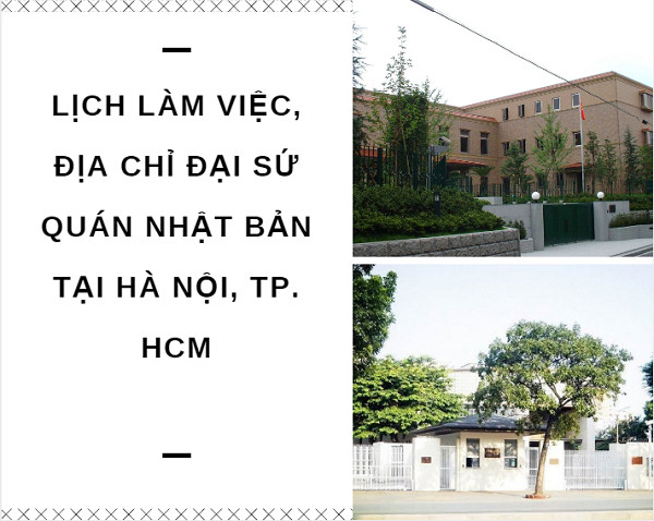 Lịch làm việc, địa chỉ đại sứ quán Nhật Bản tại Hà Nội, TP. HCM
