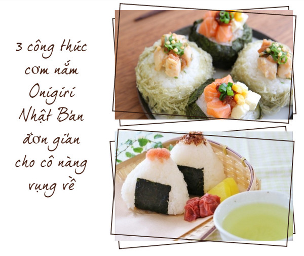 3 công thức cơm nắm Onigiri Nhật Bản đơn giản cho cô nàng vụng về