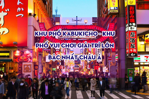Khu phố kabukicho - khu phố vui chơi giải trí lớn bậc nhất Châu Á