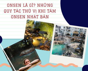 Onsen là gì? những quy tắc thú vị khi tắm Onsen Nhật Bản