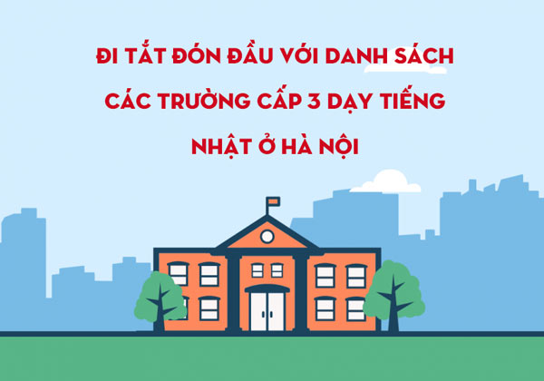 Đi tắt đón đầu với danh sách các trường cấp 3 dạy tiếng nhật ở Hà Nội