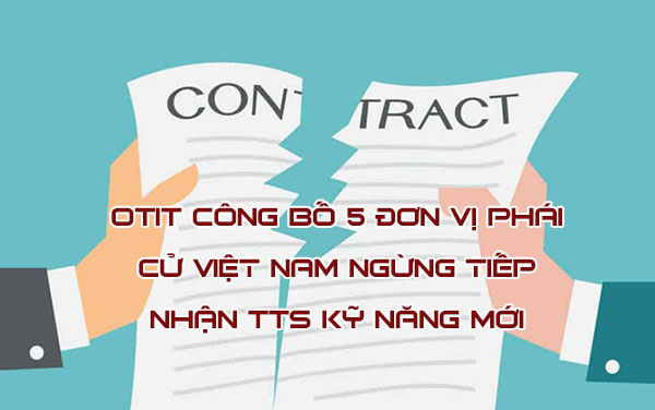 OTIT công bố 5 đơn vị phái cử Việt Nam ngừng tiếp nhận TTS kỹ năng mới