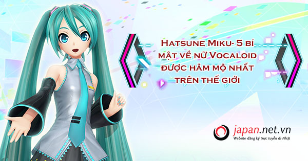 Hatsune Miku- 5 bí mật về nữ Vocaloid được hâm mộ nhất trên thế giới