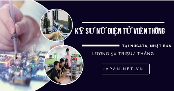 TUYỂN GẤP 10 Kỹ sư nữ điện tử viễn thông làm việc tại Niigata Nhật Bản
