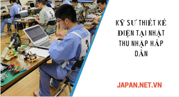 Cần gấp 9 Kỹ sư thiết kế điện tại Nhật lương 40 triệu/ tháng hỗ trợ nhà ở