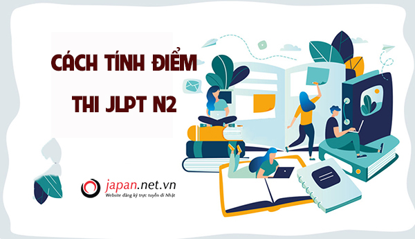 Hướng dẫn cách tính điểm thi tiếng Nhật JLPT từ N5 - N1 chi tiết