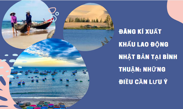 Đăng kí xuất khẩu lao động Nhật Bản tại Bình Thuận: Những điều cần lưu ý